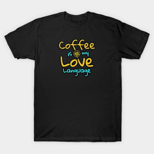 Coffee is my Love language T-Shirt